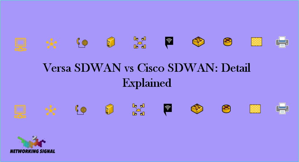 Versa SDWAN vs Cisco SDWAN Detail Explained