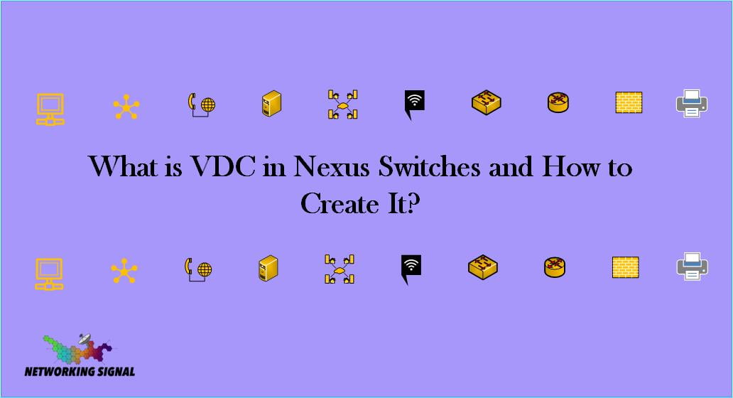 What is VDC in Nexus Switches and How to Create It