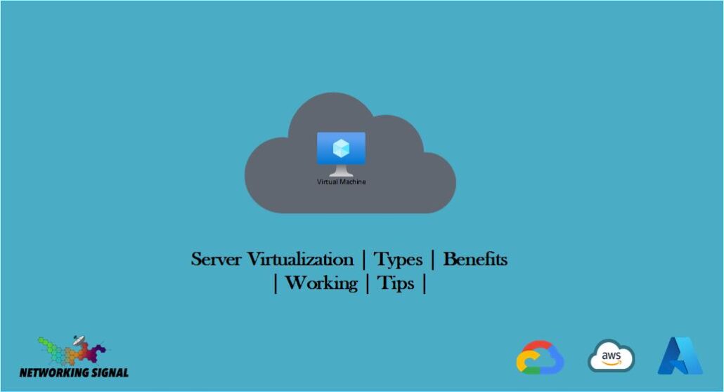 Server Virtualization | Types | Benefits | Working | Tips