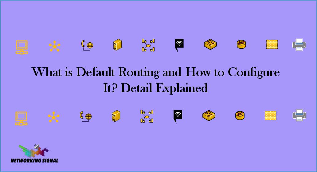 What is Default Routing and How to Configure It Detail Explained