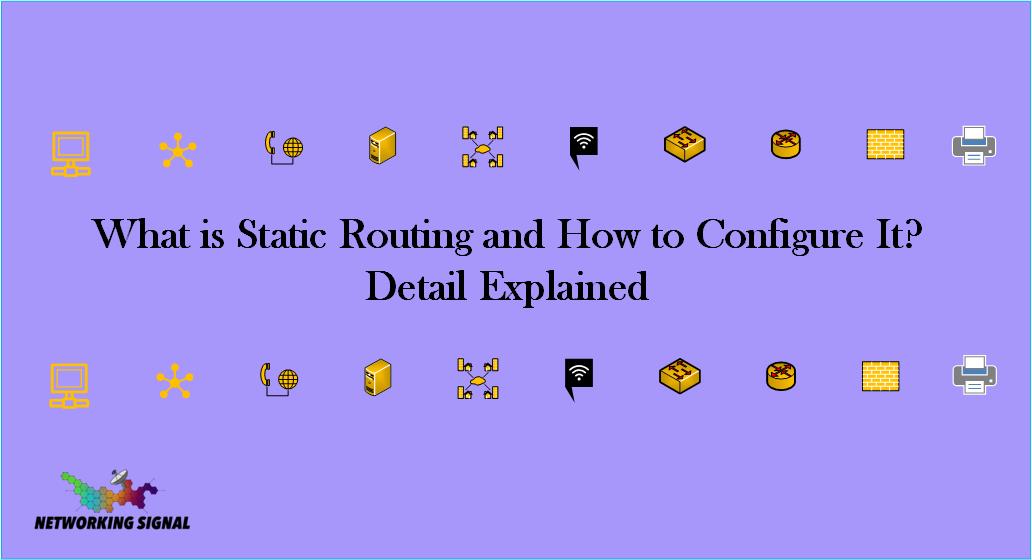 What is Static Routing and How to Configure It Detail Explained