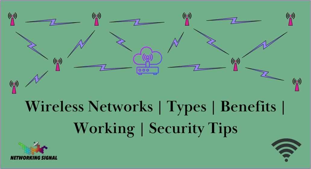 Wireless Networks Types Benefits Working Security Tips