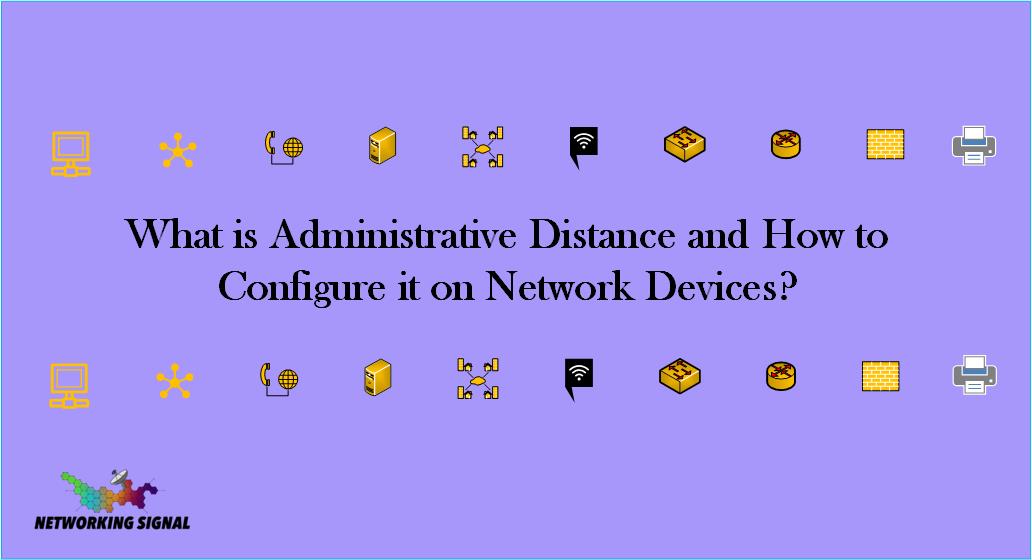 What is Administrative Distance and How to Configure it on Network Devices