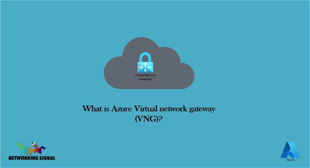 What is Azure Virtual network gateway VNG