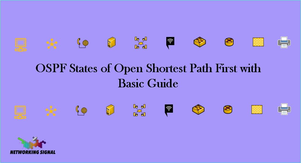 OSPF States of Open Shortest Path First with Basic Guide