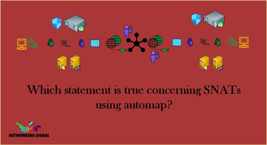 Which statement is true concerning SNATs using automap