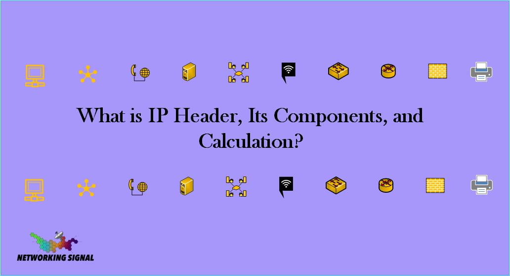 What is IP Header, Its Components, and Calculation