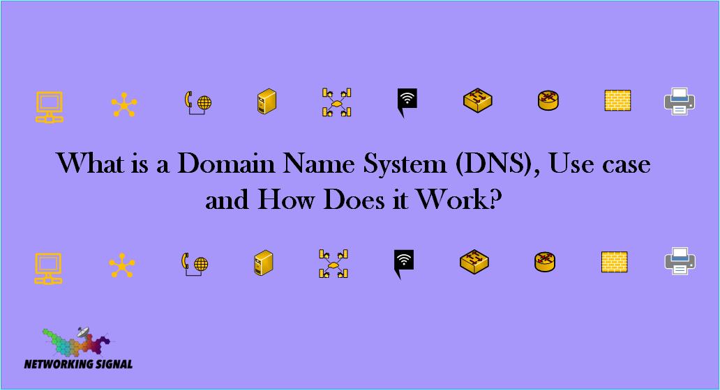 What is a Domain Name System DNS, Usecase and How Does it Work