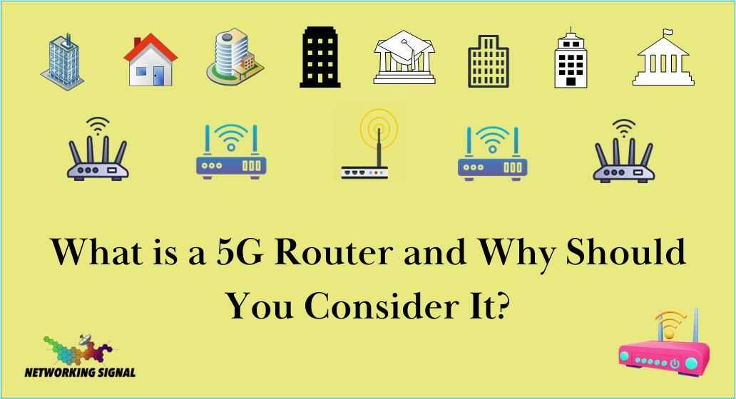 what-is-a-5g-router-and-why-should-you-consider-it