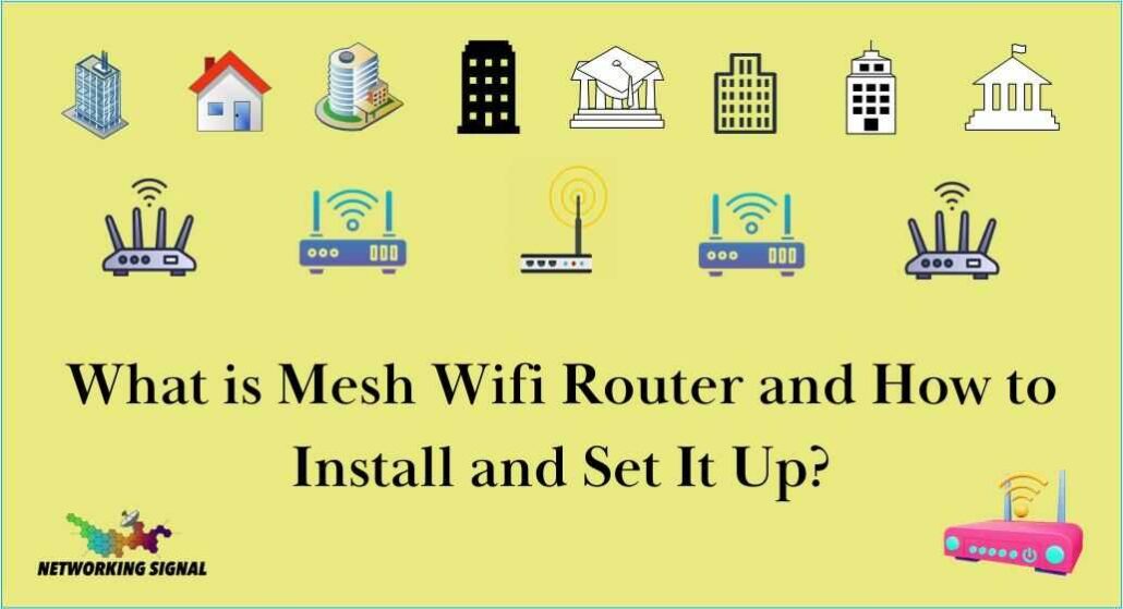 What Is Mesh Wifi Router And How To Install And Set It Up?