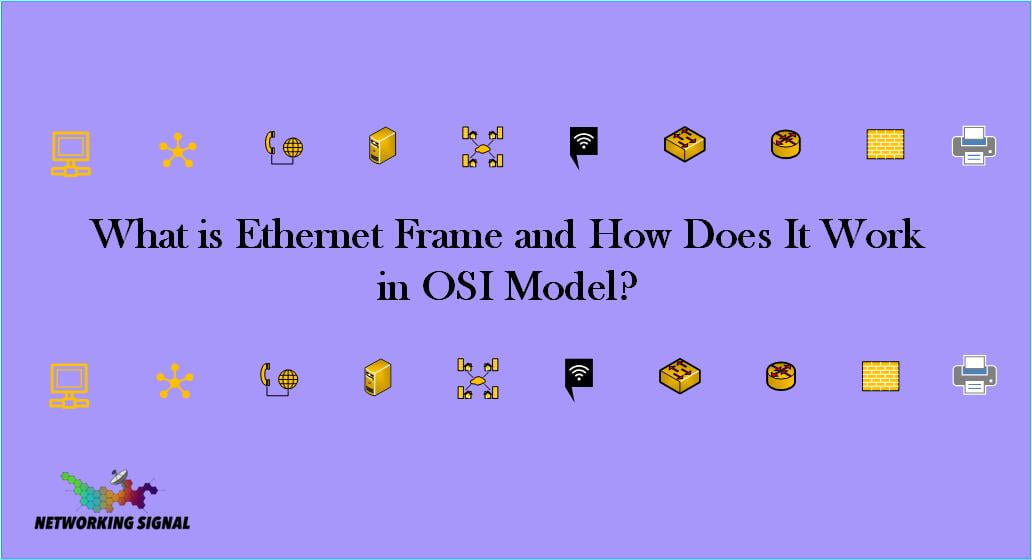 What is Ethernet Frame and How Does It Work in OSI Model