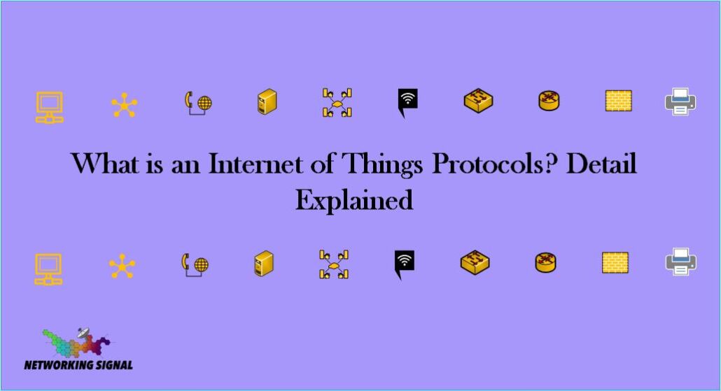 What Is An Internet Of Things Protocols? Detail Explained