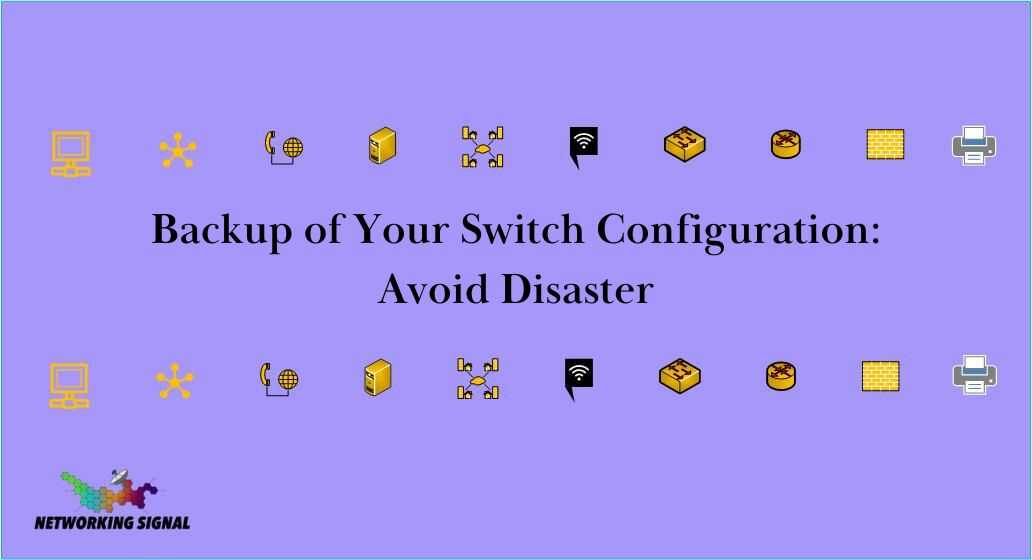 backup-of-your-switch-configuration-avoid-disaster_optimized